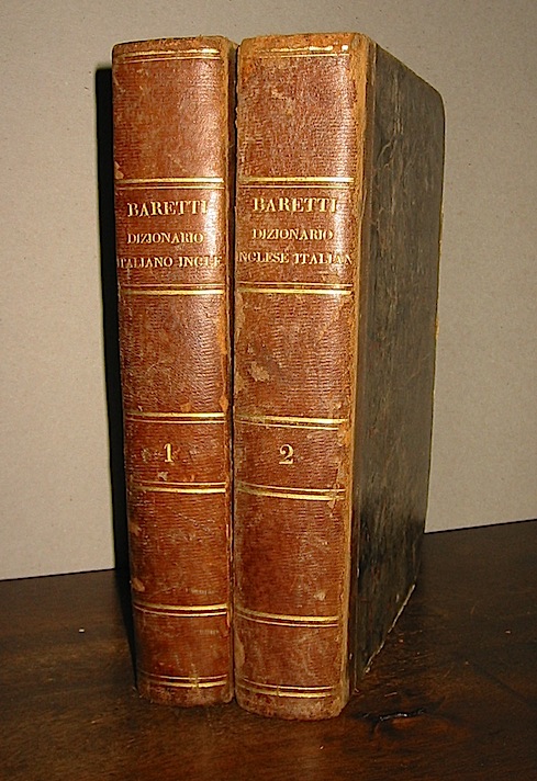 Giuseppe Baretti Dizionario delle lingue italiana ed inglese, accresciuto di più di diecimila vocaboli, omessi dall'Altieri, e corredato d'una Grammatica delle due Lingue. Seconda edizione veneta... 1795 Venezia Orlandelli per la ditta del fu Francesco di Niccolò Pezzana